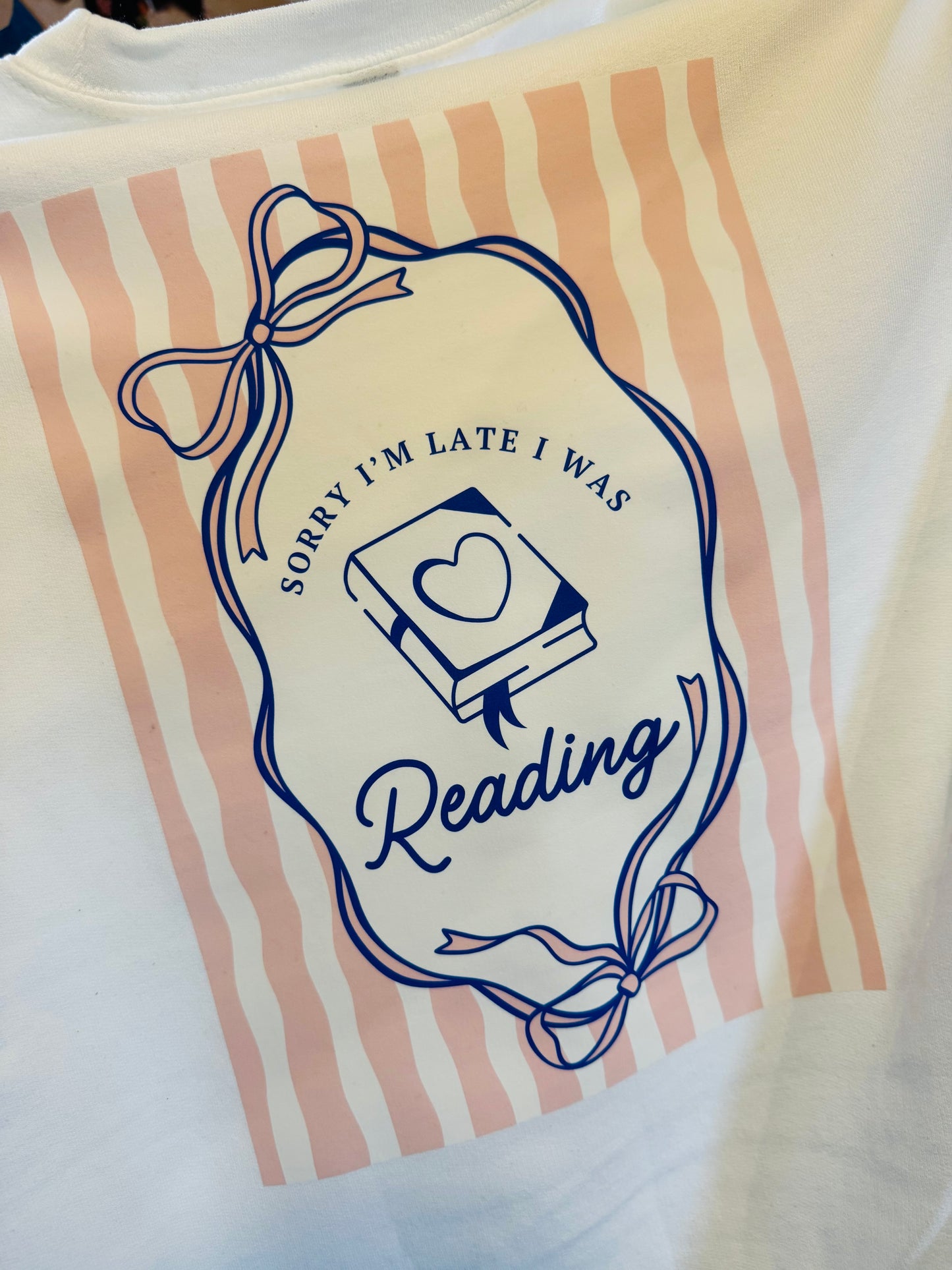 Sorry I’m late…I’d rather be reading Sweatshirt