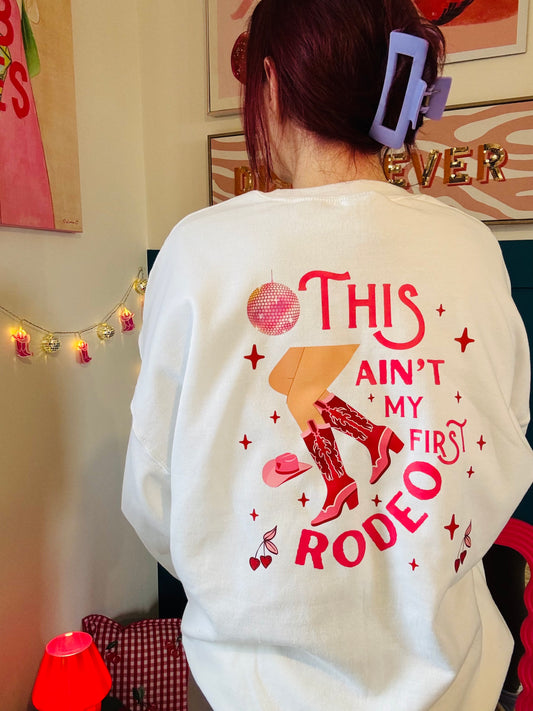 This Ain't My First Rodeo Sweatshirt